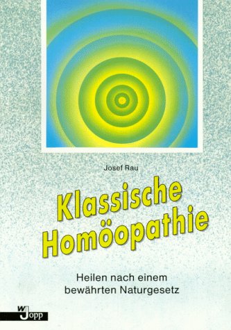 Klassische Homöopathie. Heilen nach einem bewährten Naturgesetz Medicine