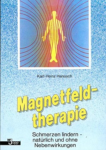 Magnetfeldtherapie. Schmerzen lindern - natürlich und ohne Nebenwirkungen Medicine