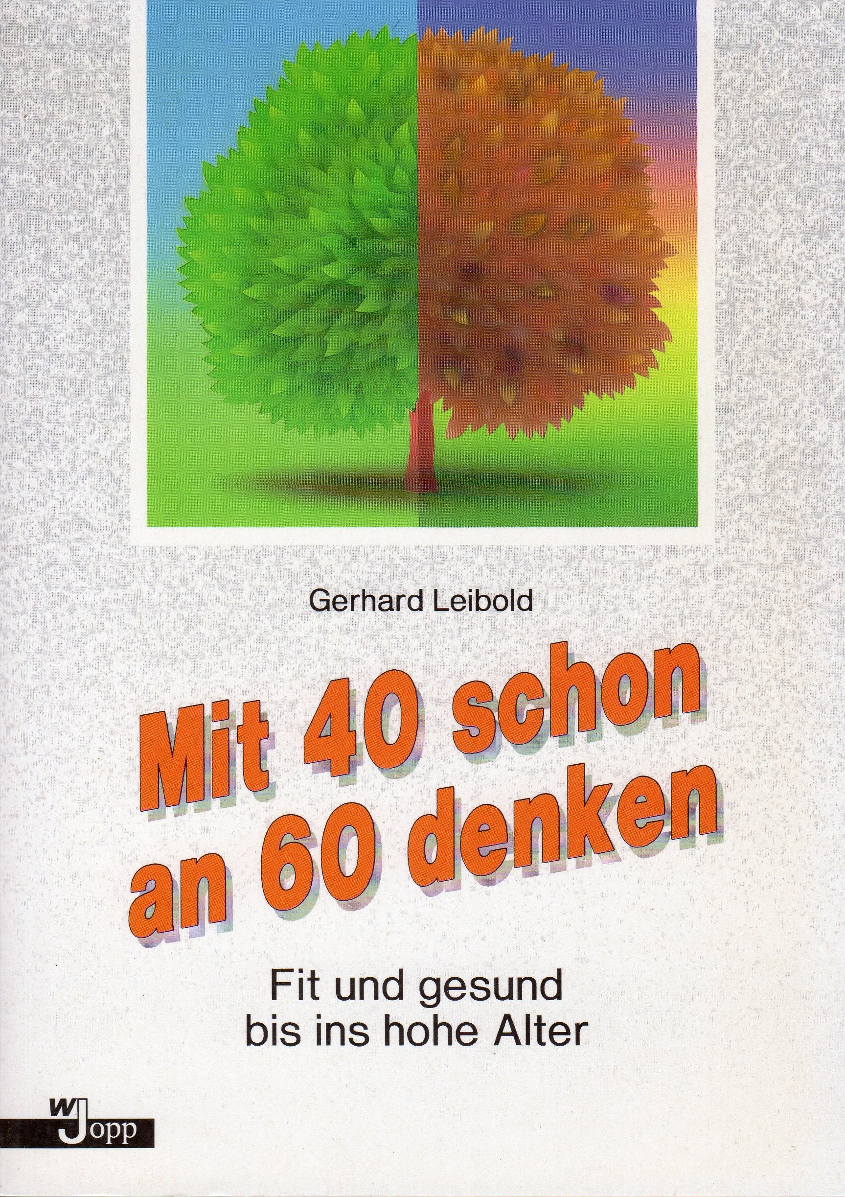Mit 40 schon an 60 denken. Fit und gesund bis ins hohe Alter Medicine