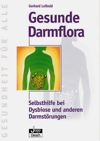 Gesunde Darmflora. Selbsthilfe bei Dysbiose und anderen Darmstörungen Health, Nutrition & Fitness