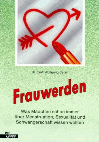 Frauwerden. Was Mädchen schon immer über Menstruation, Sexualität und Schwangerschaft wissen wollten. Books