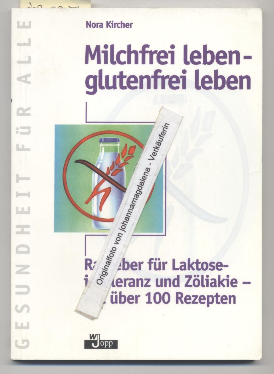 Milchfrei leben, glutenfrei leben. Ratgeber für Laktoseintoleranz und Zöliakie Health, Nutrition & Fitness