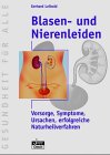Blasen- und Nierenerkrankungen. Symptome, Ursachen, erfolgreiche Naturheilverfahren Health, Nutrition & Fitness