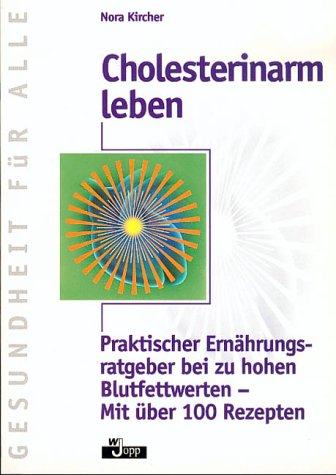 Cholesterinarm leben. Praktischer Ernährungsratgeber bei zu hohen Blutfettwerten Medicine