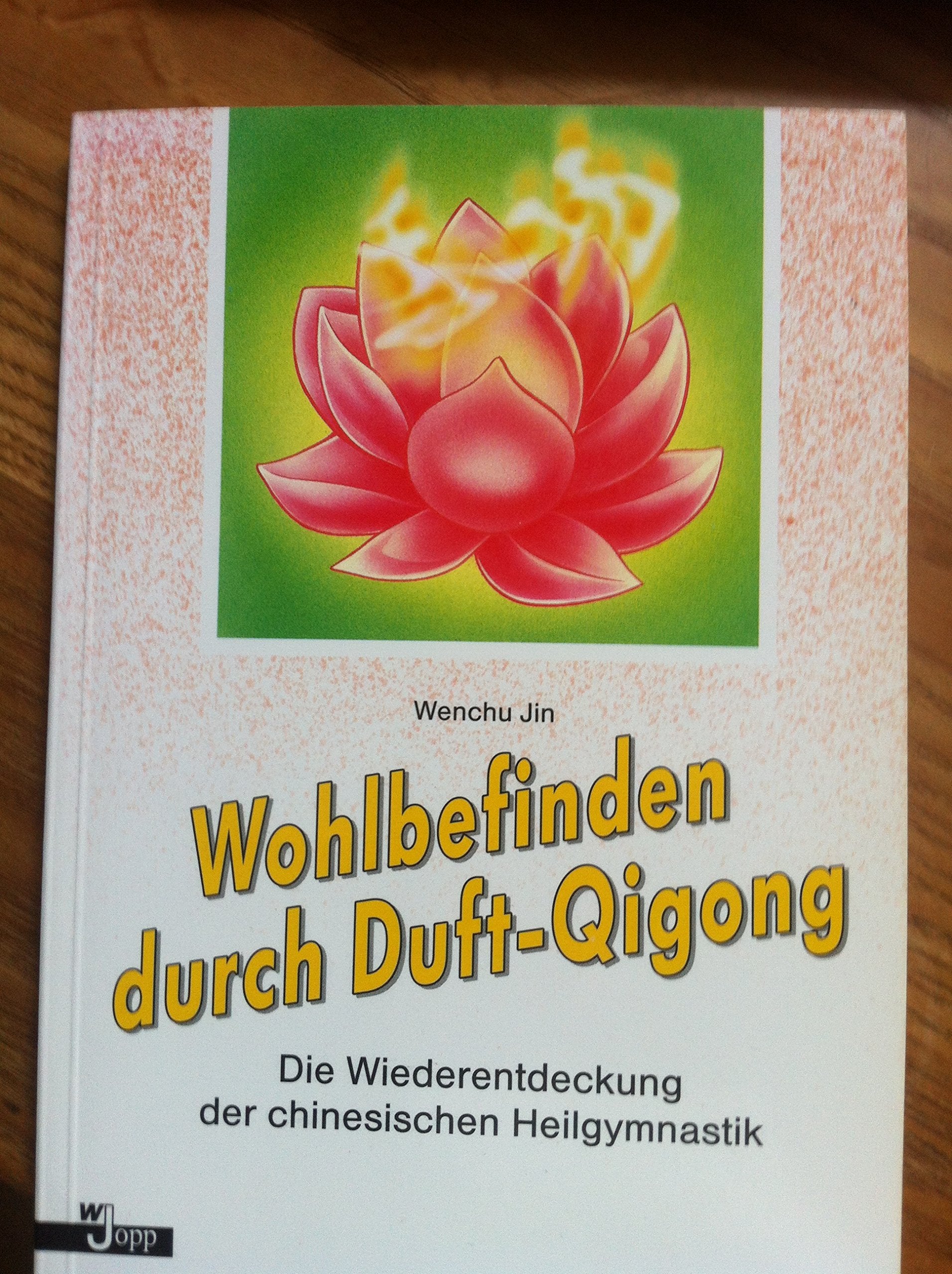 Wohlbefinden durch Duft- Qigong. Die Wiederentdeckung der chinesischen Heilgymnastik Health, Nutrition & Fitness