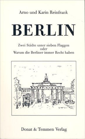 Berlin. Zwei Städte unter sieben Flaggen oder Warum die Berliner immer Recht haben. Books