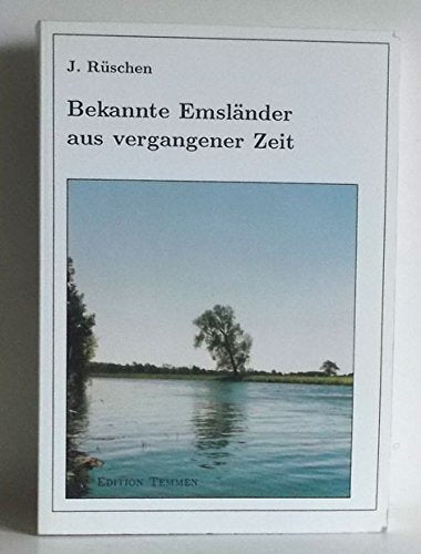 Bekannte Emsländer aus vergangener Zeit: Biographische Notizen zu emsländischen Persönlichkeiten aus den Jahren 1200-1975 Memories