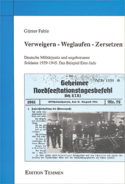 Verweigern, Weglaufen, Zersetzen: Deutsche Militärjustiz und ungehorsame Soldaten 1939-45. Das Beispiel Ems-Jade (Schriftenreihe des DIZ "Emslandlager") German history