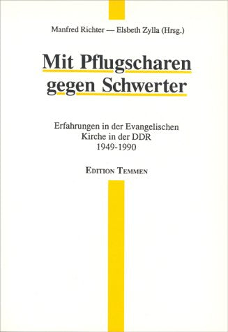 Mit Pflugscharen gegen Schwerter: Erfahrungen in der Evangelischen Kirche in der DDR 1949-1990. Protokolle German history