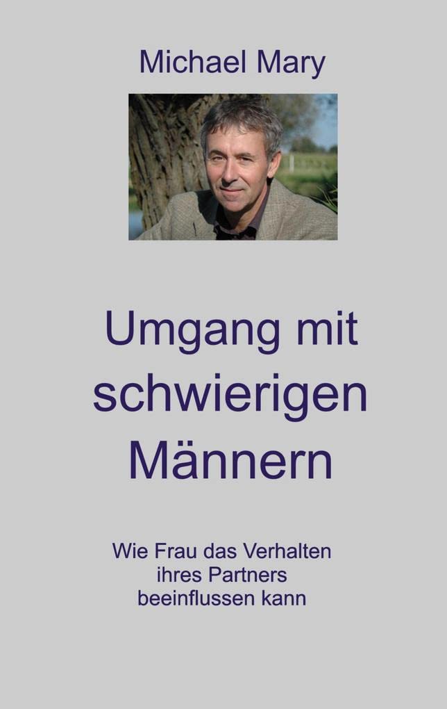 Umgang mit schwierigen Männern: Wie Frau das Verhalten ihres Partners beeinflussen kann Partnership & Love