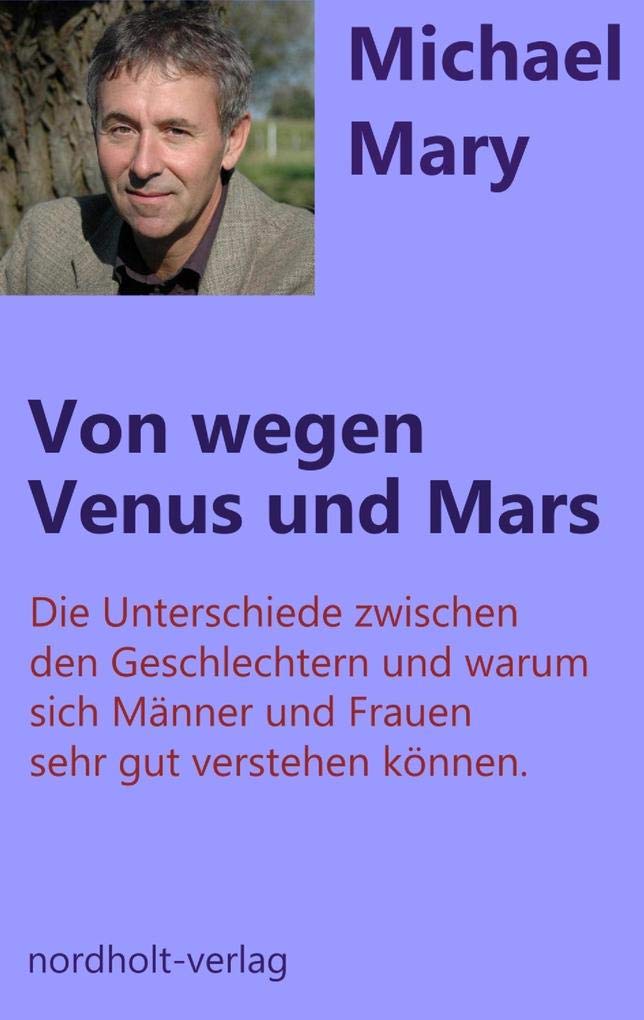 Von wegen Venus und Mars: Die Unterschiede zwischen den Geschlechtern und warum sich Männer und Frauen sehr gut verstehen können (Paarberatung) Lifestyle