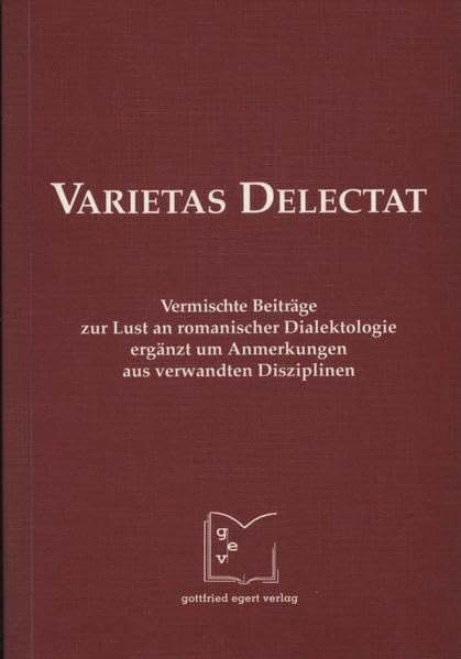 Varietas delectat: Vermischte Beiträge zur Lust an romanischer Dialektologie, ergänzt um Anmerkungen aus verwandten Disziplinen: Vermischte Beiträge ... Festschrift für Hans Goebl zum 50. Geburtstag Foreign Languages ​​& Dictionaries