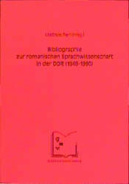 Bibliographie zur romanischen Sprachwissenschaft in der DDR (1949-1990) Foreign Languages ​​& Dictionaries
