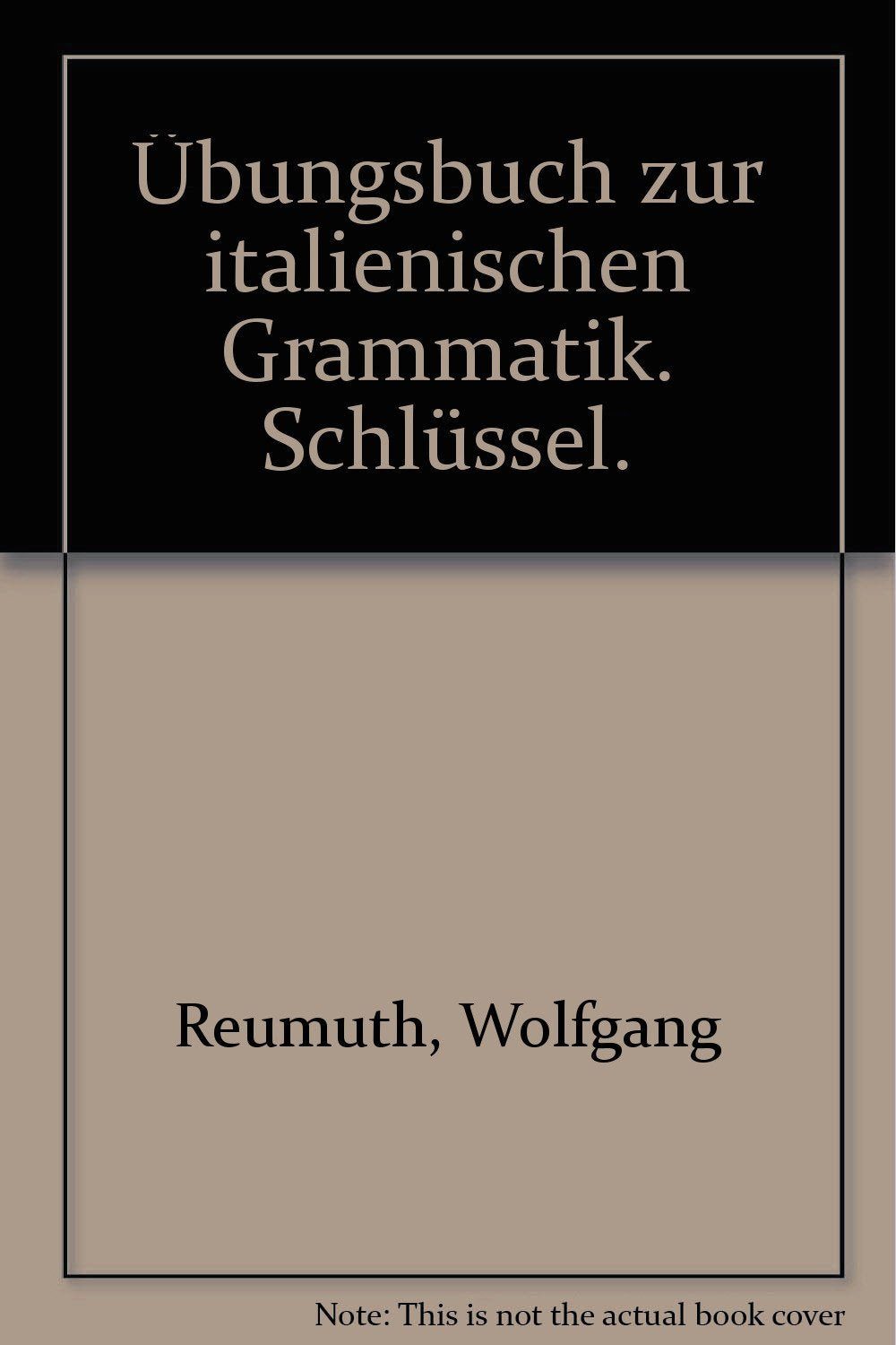 Übungsbuch zur italienischen Grammatik: Übungsbuch und Schlüssel / Schlüssel Learning & Reference