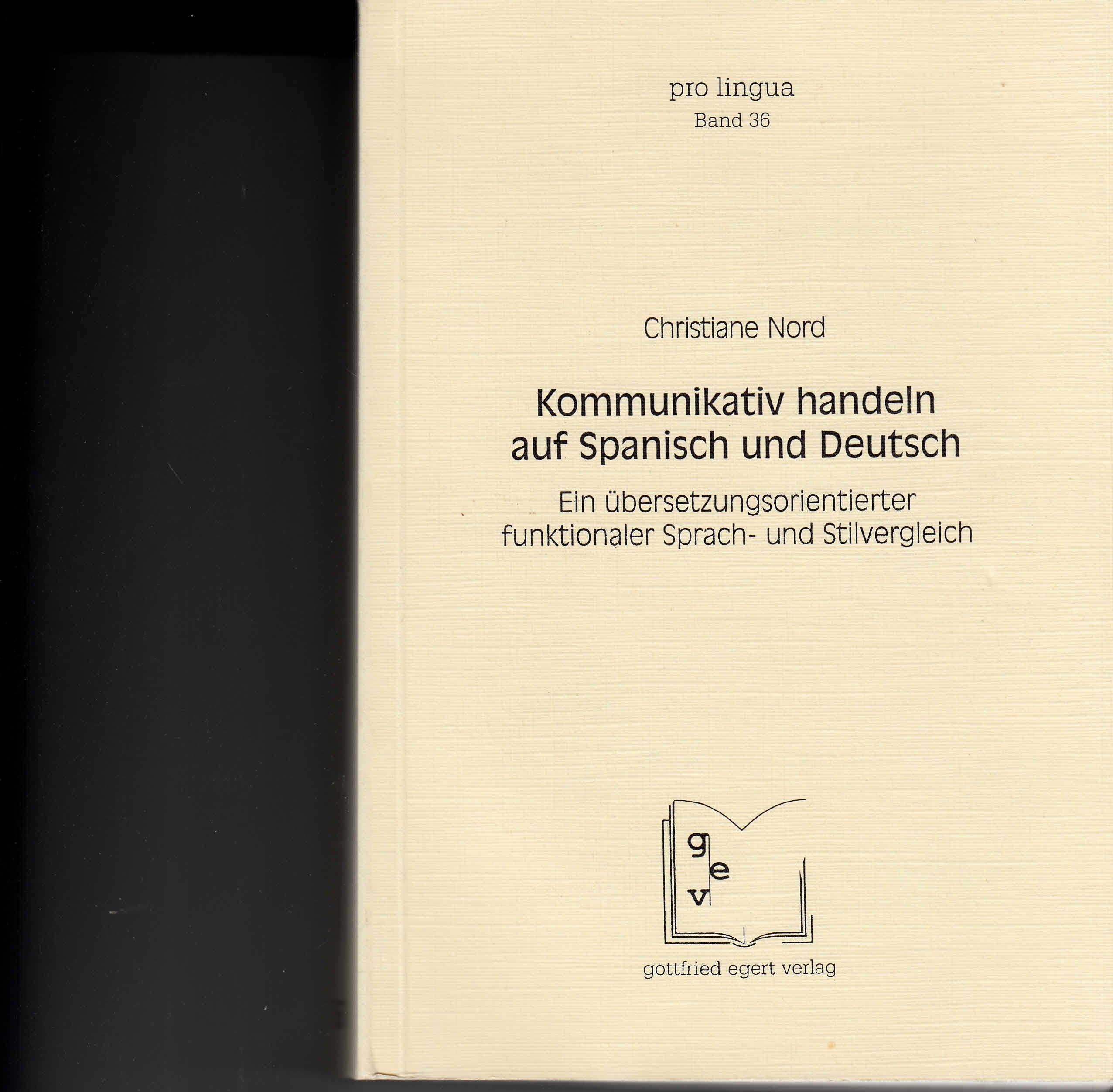 Kommunikativ handeln auf Spanisch und Deutsch: Ein übersetzungsorientierter funktionaler Sprach- und Stilvergleich (Pro Lingua) Foreign Languages ​​& Dictionaries