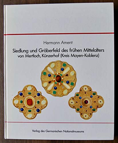 Siedlung und Gräberfeld des frühen Mittelalters von Mertloch, Künzerhof (Kreis Mayen-Koblenz) (Wissenschaftliche Beibände zum Anzeiger des Germanischen Nationalmuseums, Band 9) Books