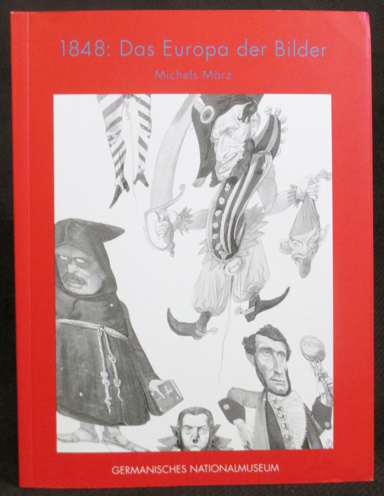 1848: Das Europa der Bilder / Michels März Books