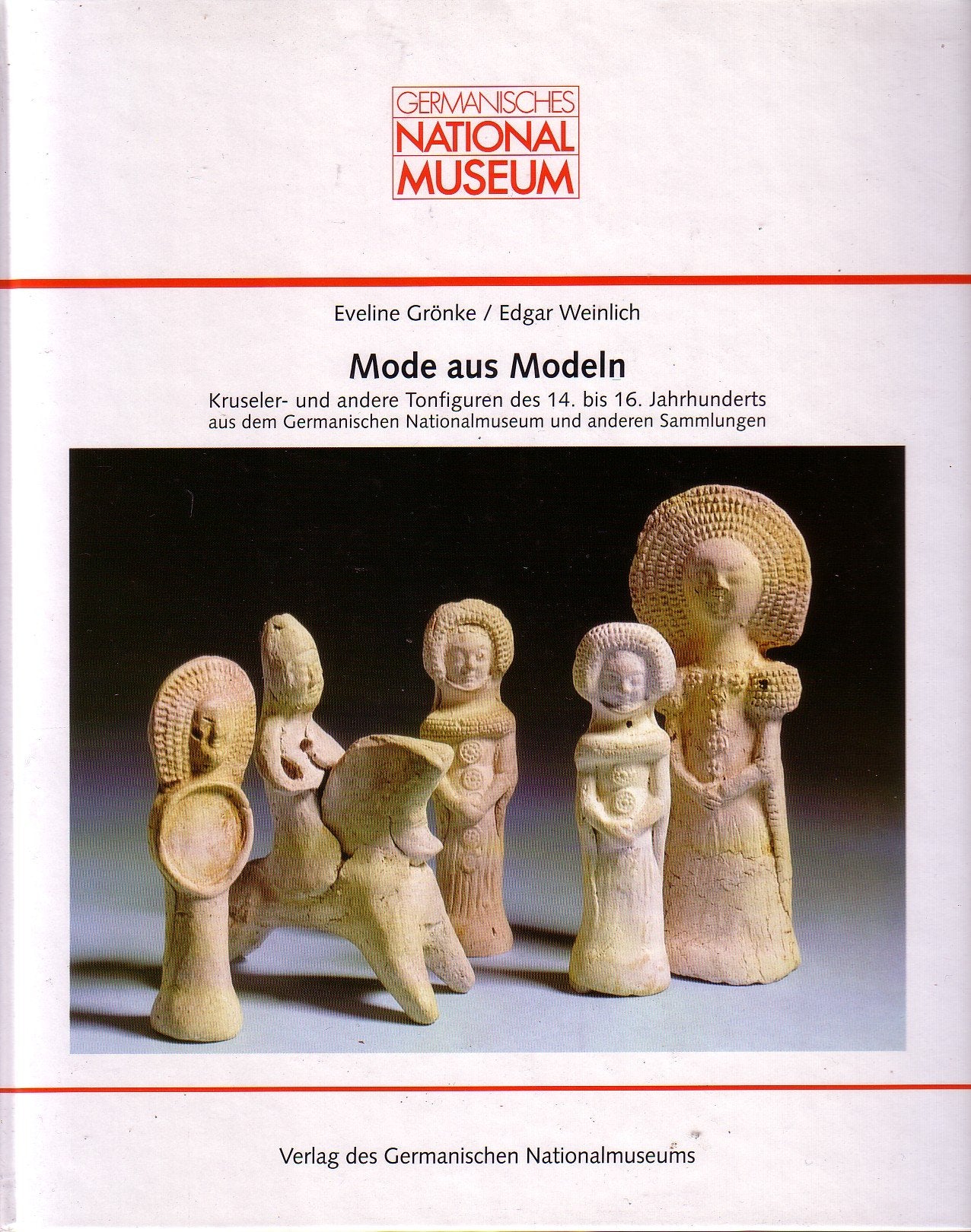 Mode aus Modeln: Kruseler- und andere Tonfiguren des 14. und 16. Jahrhunderts aus dem Germanischen Nationalmuseum und anderen Sammlungen ... Anzeiger des Germanischen Nationalmuseums) Film, Art & Culture