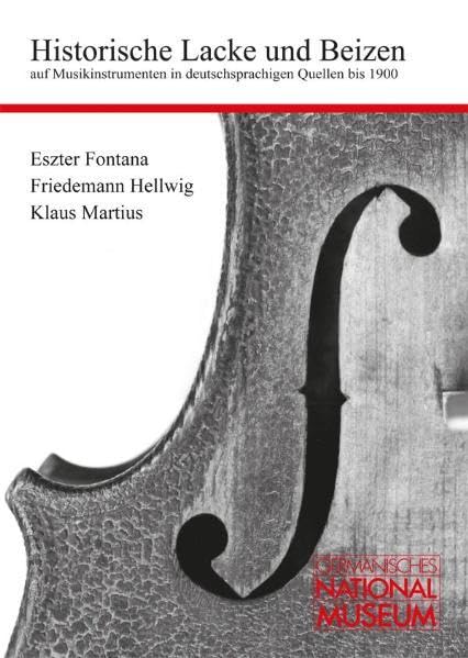 Historische Lacke und Beizen auf Musikinstrumenten in deutschsprachigen Quellen bis 1900 (Livre en allemand) book