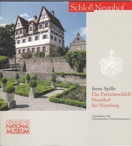 Das Patrizierschloss Neunhof bei Nürnberg: Dependance des Germanischen Nationalmuseums Books