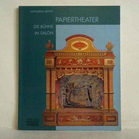 Papiertheater - Die Bühne im Salon: Einblicke in den Sammlungsbestand des Germanischen Nationalmuseums. Begleitpublikation zur Ausstellung ... Nationalmuseum 19.12.2002-23.3.2003. Film, Art & Culture