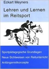 Lehren und Lernen im Reitsport: Sportpädagogische Grundlagen - Reiten als Selbstbewegung - Anfängerreitkonzepte Books