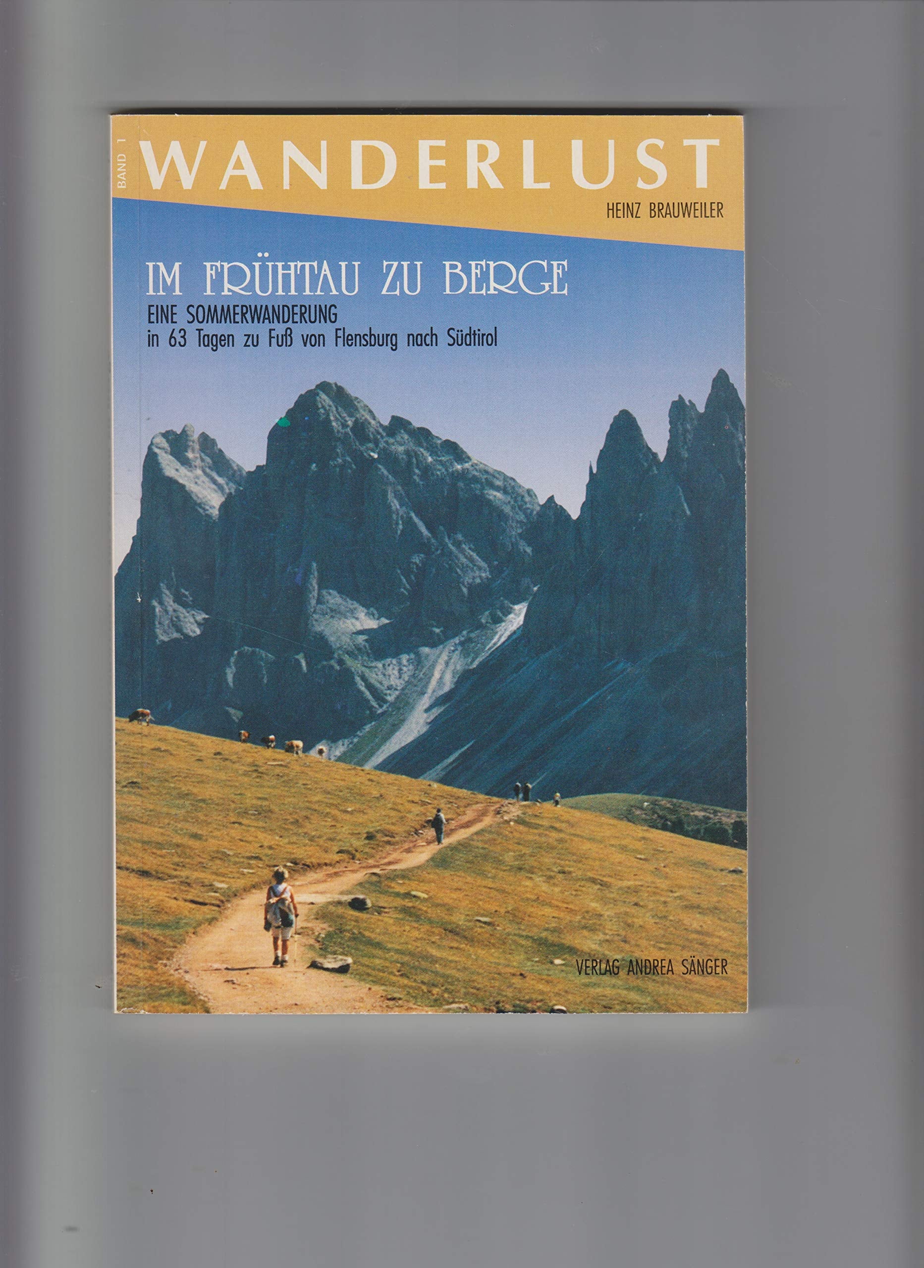 Im Frühtau zu Berge. Eine Sommerwanderung in 63 Tagen von Flensburg nach Südtirol Books