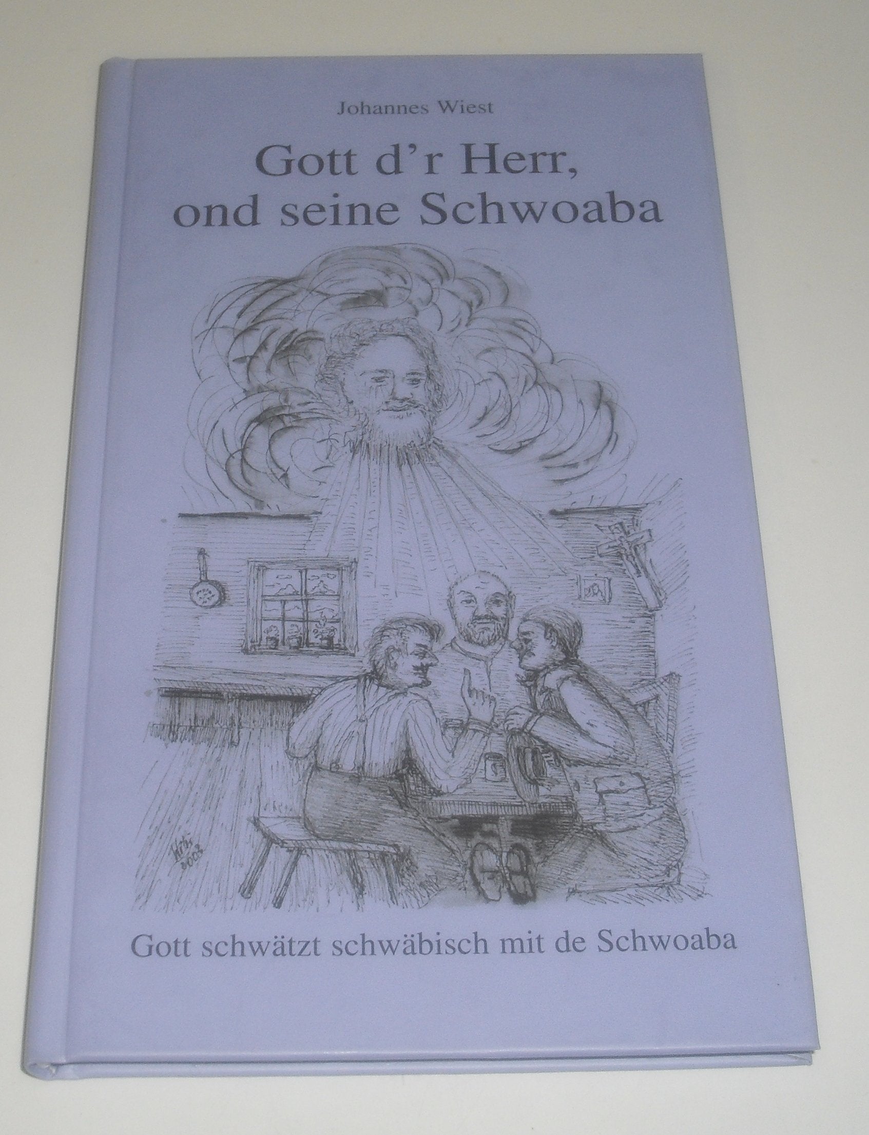 Gott d'r Herr und seine Schwoaba. Gott schwätzt schwäbisch mit de Schwoaba Books