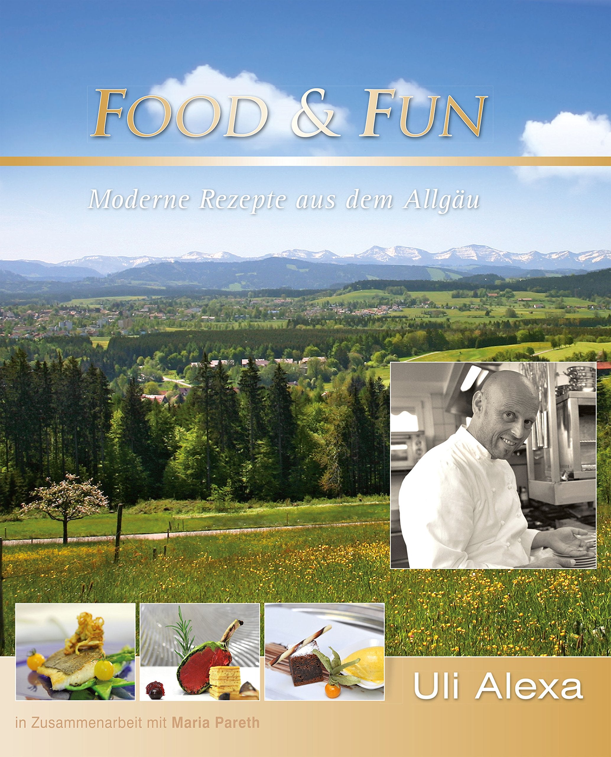 Food & Fun: Moderne Rezepte aus dem Allgäu Leisure, Home & Garden