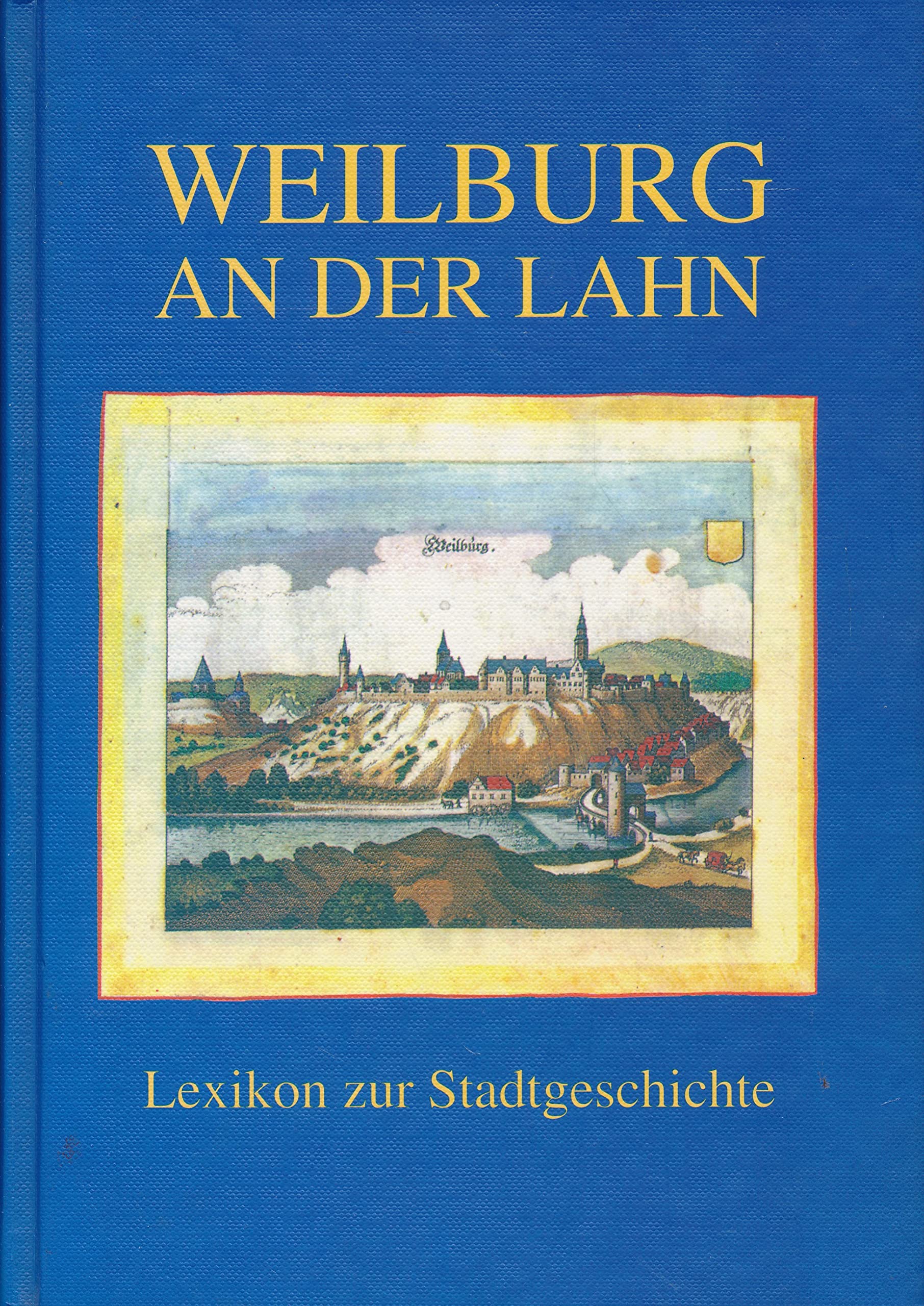 Weilburg an der Lahn - Lexikon zur Stadtgeschichte Film, Art & Culture