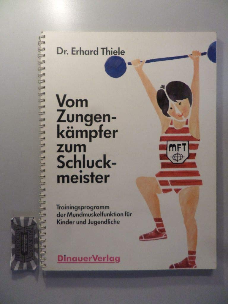 Vom Zungenkämpfer zum Schluckmeister. Trainingsprogramm der Mundmuskelfunktion für Kinder und Jugendliche Medicine