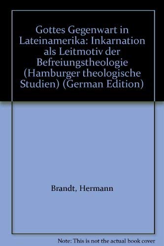 Gottes Gegenwart in Lateinamerika: Inkarnation als Leitmotiv der Befreiungstheologie (Hamburger Theologische Studien) Books