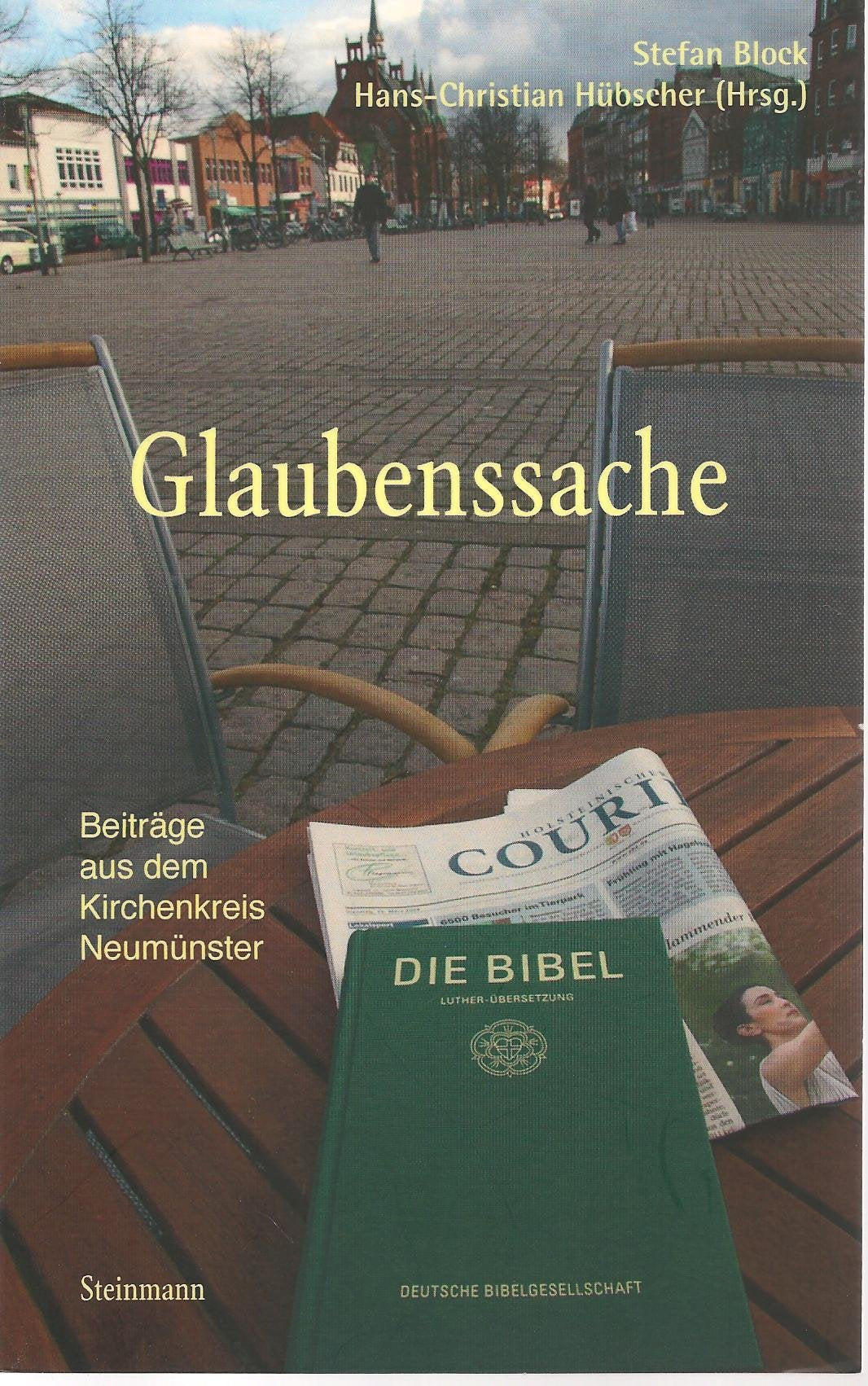 Glaubenssache: Ausgewählte Beiträge der gleichnamigen Reihe im Holsteinischen Courier des SHZ Verlages Religion & Esotericism