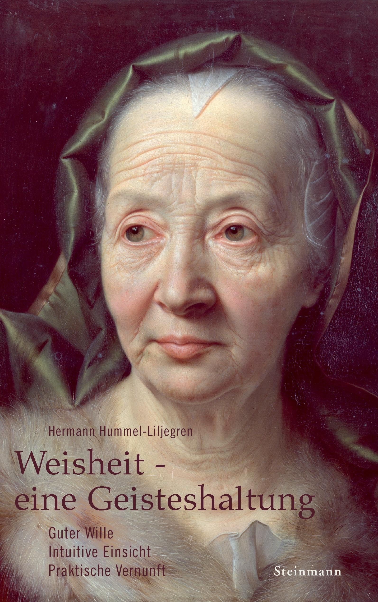 Weisheit - eine Geisteshaltung: Guter Wille - Intuitive Einsicht - Praktische Vernunft Lifestyle