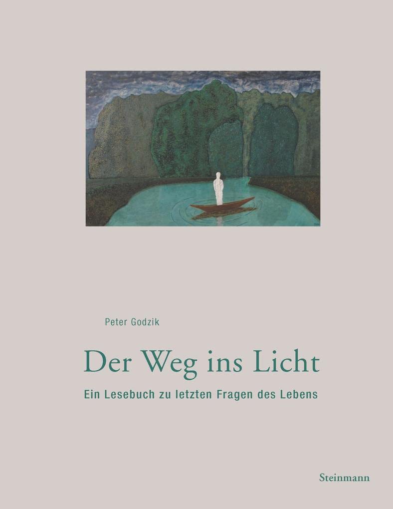 Der Weg ins Licht: Ein Lesebuch zu letzten Fragen des Lebens Death & Mourning
