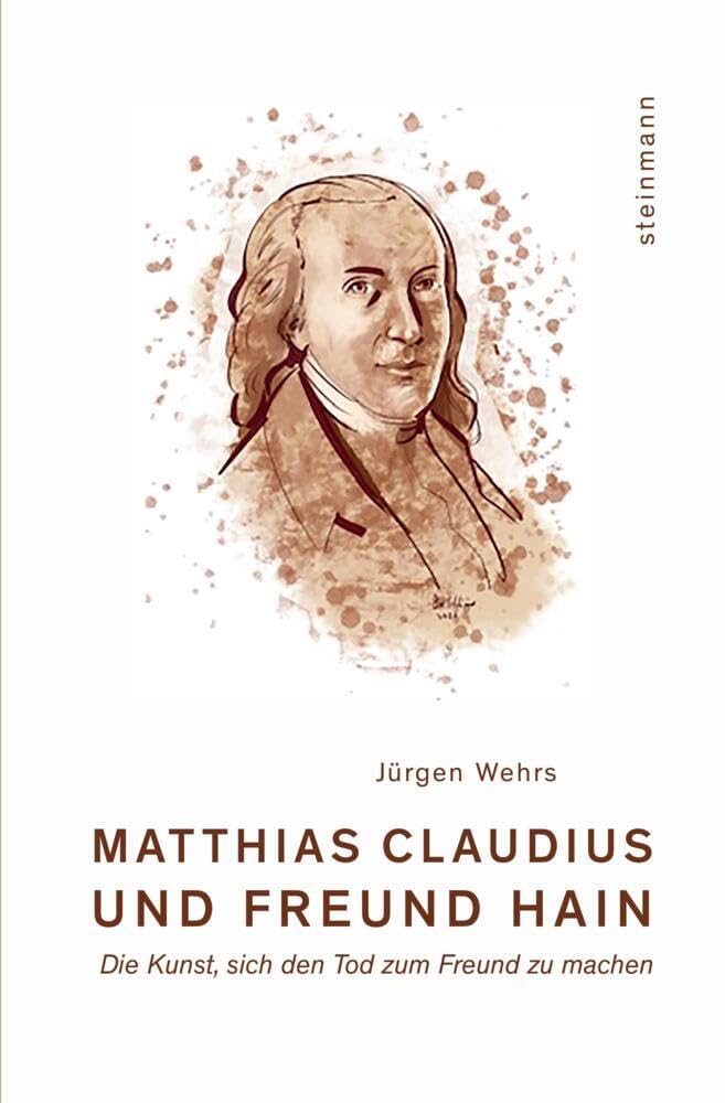 Matthias Claudius und Freund Hain: Die Kunst, sich den Tod zum Freund zu machen Religion & Esotericism