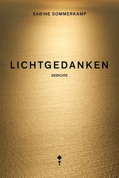 Lichtgedanken: Gedichte - Mit einem Vorwort von Bischöfin Kirsten Fehrs und Beiträgen von Rüdiger Jung und Michael Batz Poetry
