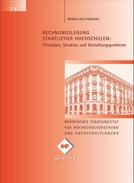 Rechnungslegung staatlicher Hochschulen: Prinzipien, Struktur und Gestaltungsprobleme (IHF-Monographien / Neue Folge) Law