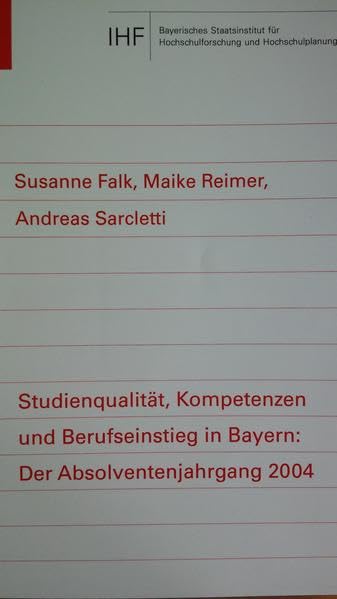 Studienqualität, Kompetenzen und Berufseinstieg in Bayern: Der Absolventenjahrgang 2004 (IHF-Monographien: Neue Folge) Law