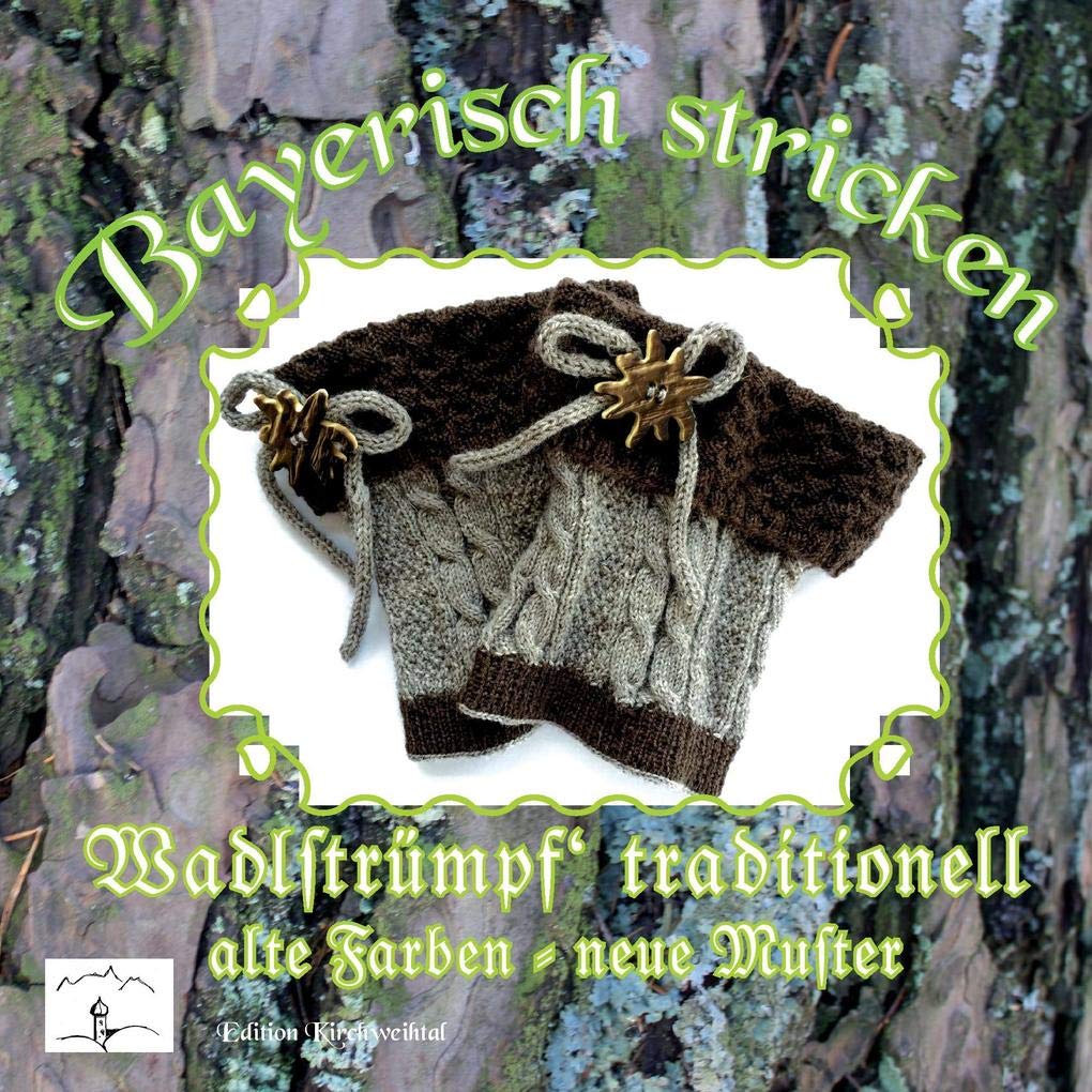 Bayerisch stricken Wadlstrümpf traditionell: alte Farben - neue Muster Hobbies & Crafts