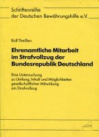 Ehrenamtliche Mitarbeit im Strafvollzug der Bundesrepublik Deutschland: Eine Untersuchung zu Umfang, Inhalt und Möglichkeiten gesellschaftlicher ... der Deutschen Bewährungshilfe: Neue Folge) Law