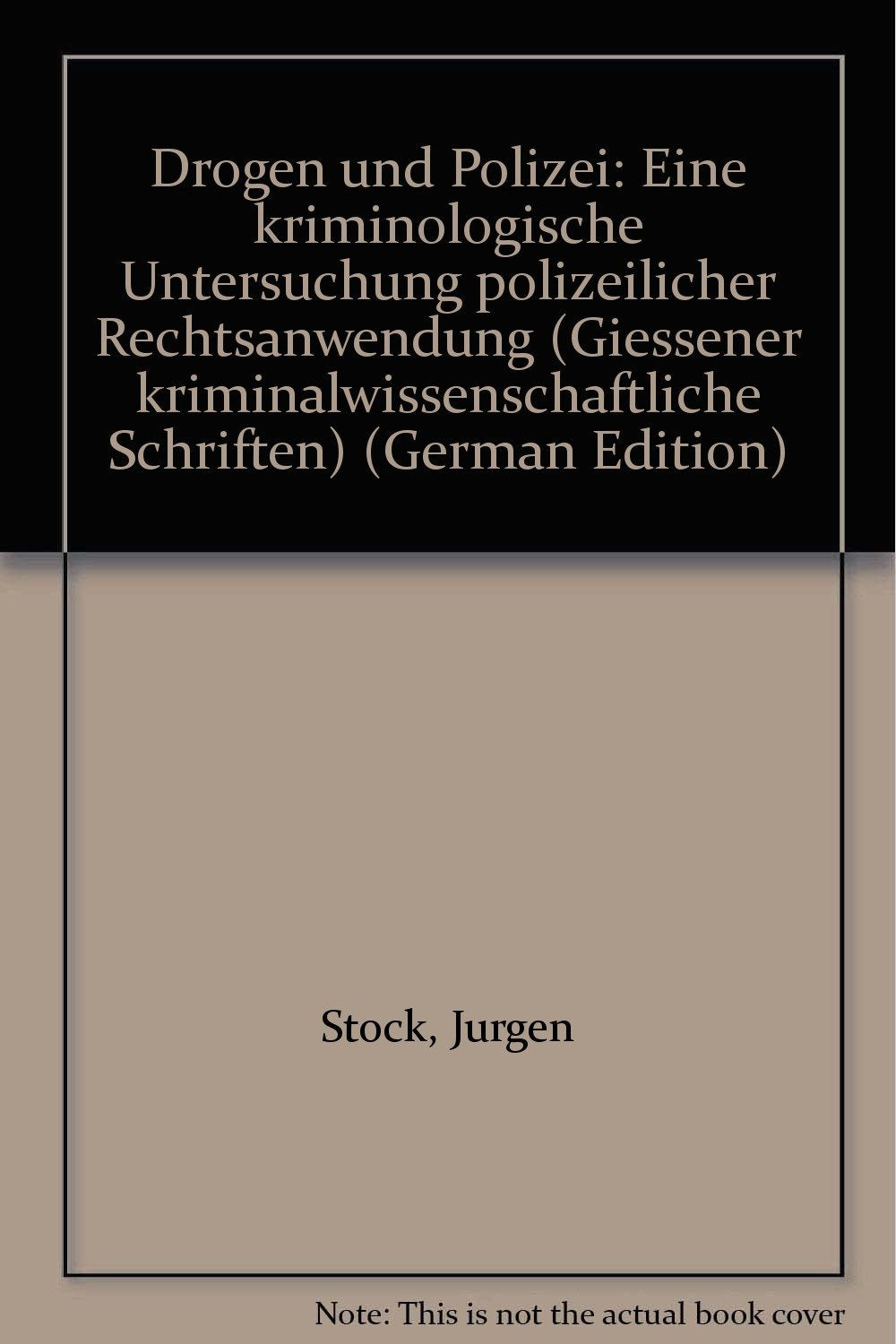 "Was, wie und gegen wen ermittelt wird, entscheiden wir" Drogen und Polizei: Eine kriminologische Untersuchung polizeilicher Rechtsanwendung ... an der Justus-Liebig-Universität e.V.) Law