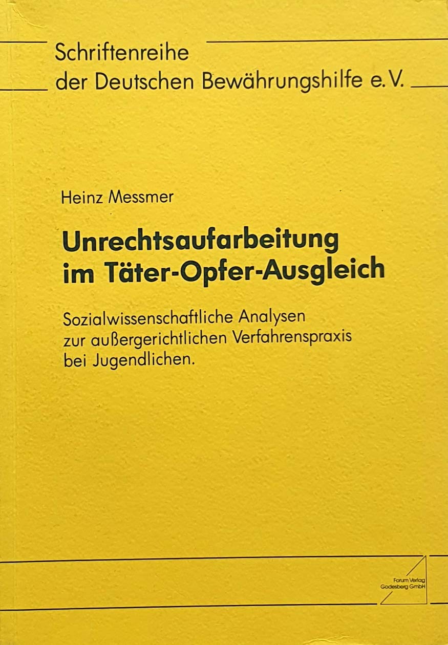 Unrechtsaufarbeitung im Täter-Opfer-Ausgleich: Sozialwissenschaftliche Analysen zur aussergerichtlichen Verfahrenspraxis bei Jugendlichen (Schriftenreihe der Deutschen Bewährungshilfe: Neue Folge) Law