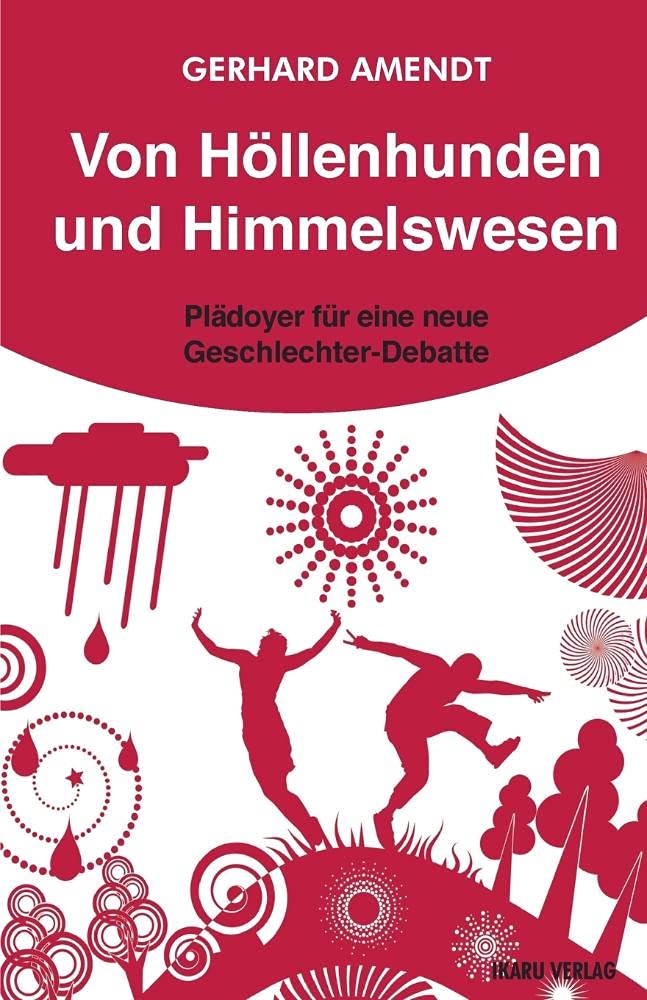 Von Höllenhunden und Himmelswesen: Plädoyer für eine neue Geschlechter-Debatte Social Sciences