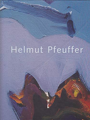 Helmut Pfeuffer : "Lied von der Erde". Landschaften 1980 - 2001. Städtische Sammlungen Schweinfurt, Halle Altes Rathaus, 27.9. - 17.11.2002 ; Kunstverein Augsburg, Holbein-Haus, 12.1. - 23.2.2003. Books