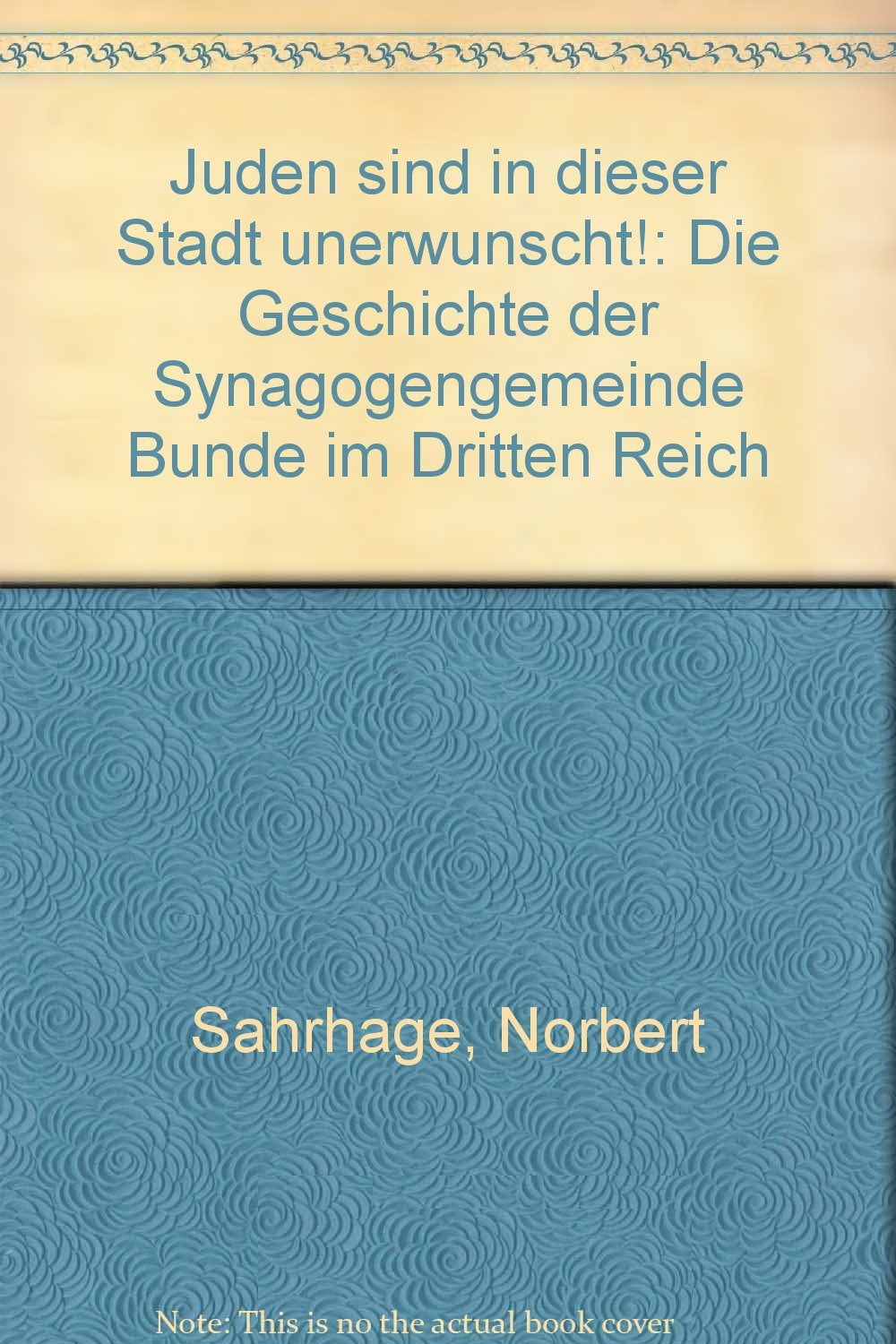 Juden sind in dieser Stadt unerwünscht!: Die Geschichte der Synagogengemeinde Bünde im "Dritten Reich" German history