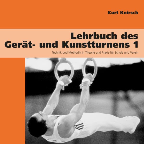 Lehrbuch des Gerät- und Kunstturnens, Bd. 1. Technik und Methodik in Theorie und Praxis für Schule und Verein Leisure & Fun