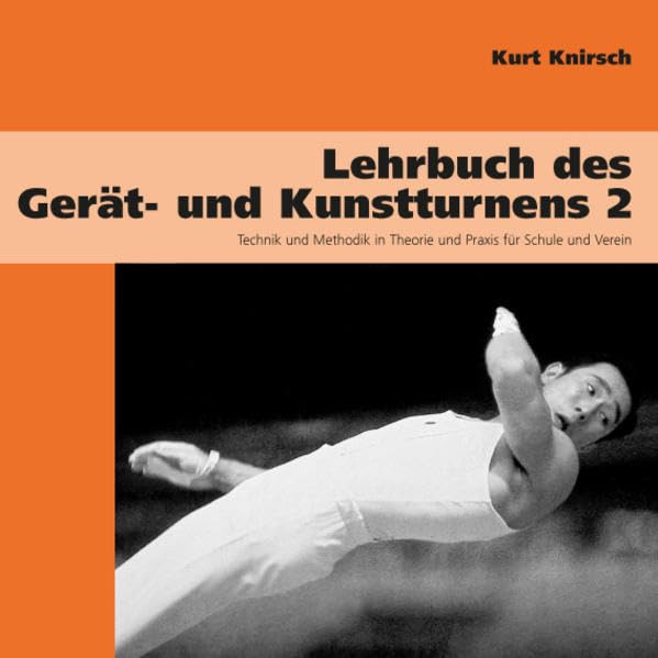 Lehrbuch des Gerät- und Kunstturnens. Band 2. Technik und Methodik in Theorie und Praxis für Schule und Verein Leisure & Fun