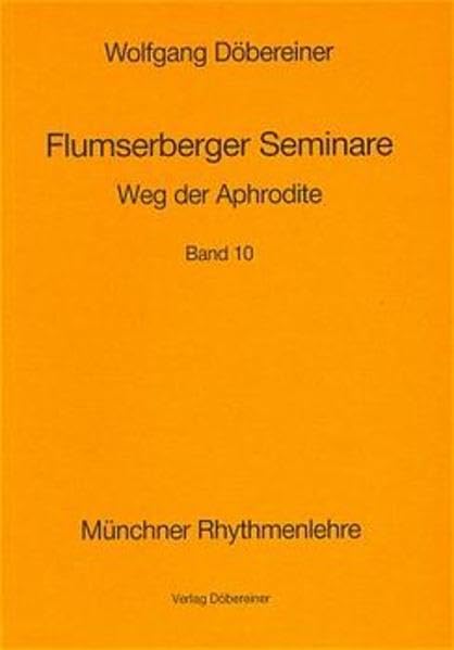 Flumserberger Seminare, Bd.10, Weg der Aphrodite: Münchner Rhythmenlehre - Flumserberger Seminare, Band 10 Self-help