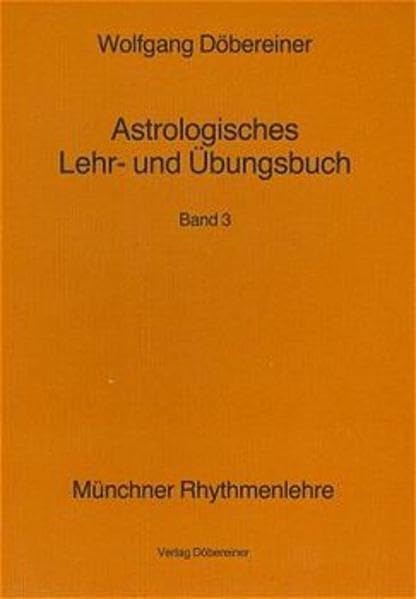 Astrologisches Lehrbuch und Übungsbuch, Bd. 3 (Münchner Rhythmenlehre): Band 3 Religion & Esotericism